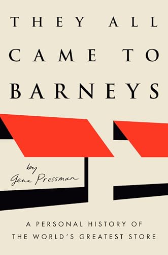 cover image They All Came to Barneys: A Personal History of the World’s Greatest Store 