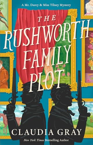 cover image The Rushworth Family Plot: A Mr. Darcy & Miss Tilney Mystery