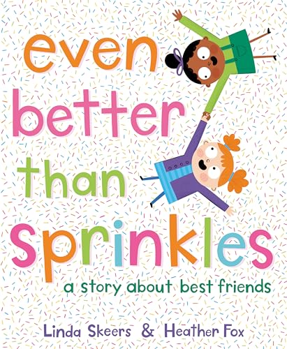cover image Even Better Than Sprinkles: A Story About Best Friends