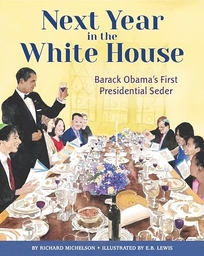 Next Year in the White House: Barack Obama’s First Presidential Seder 