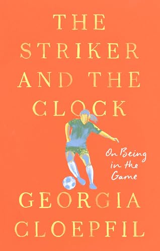 cover image The Striker and the Clock: On Being in the Game