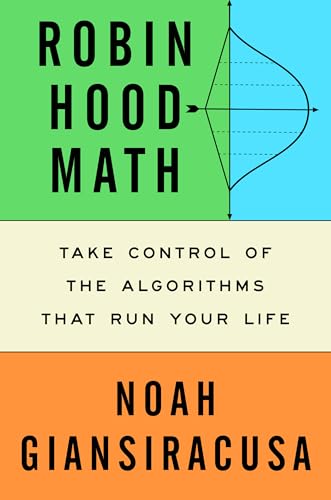 cover image Robin Hood Math: Take Control of the Algorithms That Run Your Life