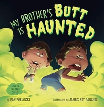 My Brother’s Butt Is Haunted