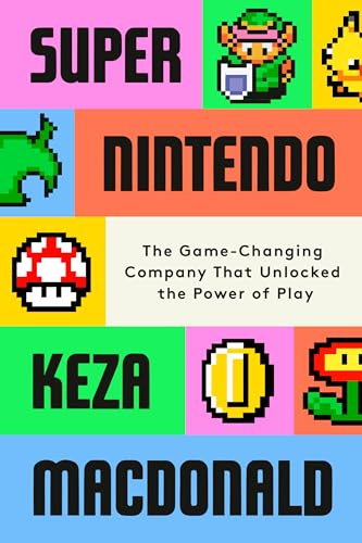 cover image Super Nintendo: How One Japanese Company Helped the World Have Fun