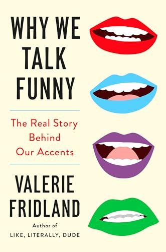 cover image Why We Talk Funny: The Real Story Behind Our Accents