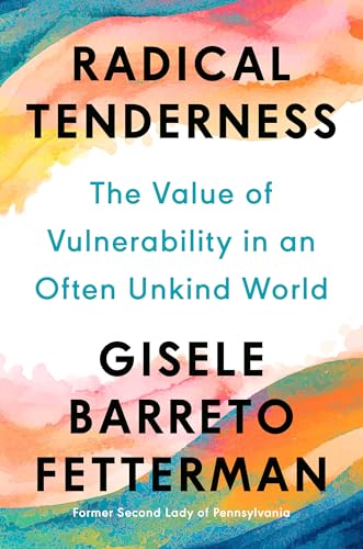 cover image Radical Tenderness: The Value of Vulnerability in an Often Unkind World