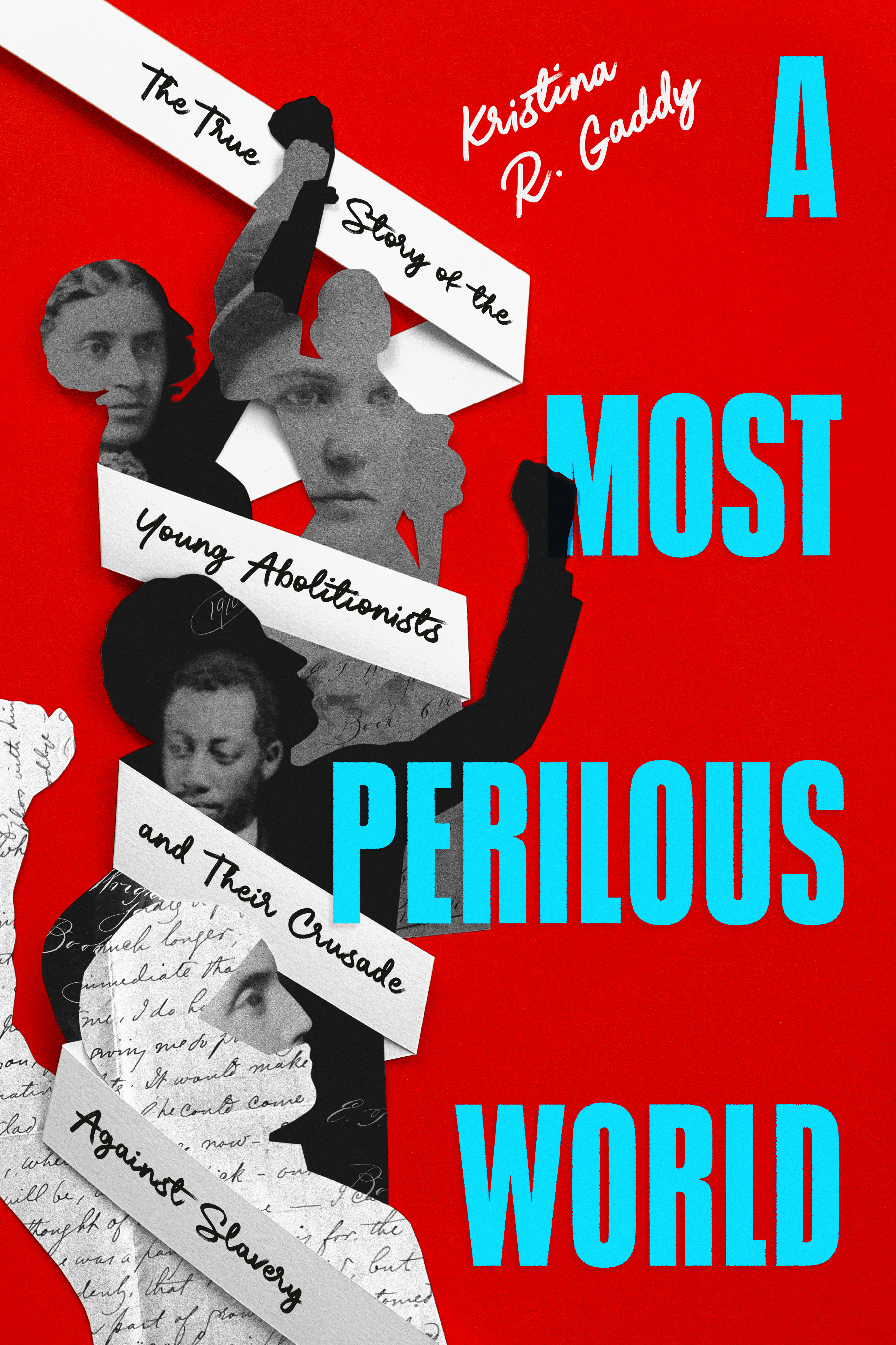 cover image A Most Perilous World: The True Story of the Young Abolitionists and Their Crusade Against Slavery