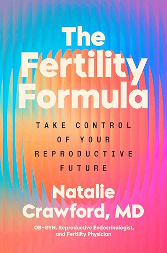 cover image The Fertility Formula: Take Control of Your Reproductive Future