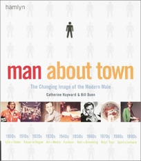 Man about Town: The Changing Image of the Modern Male