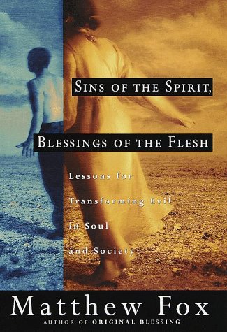 cover image Sins of the Spirit, Blessings of the Flesh: Lessons for Transforming Evil in Soul and Society
