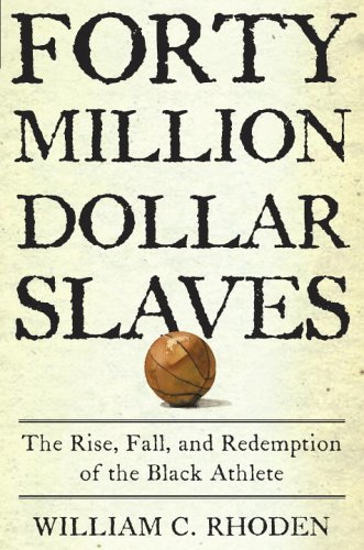 cover image $40 Million Slaves: The Rise, Fall, and Redemption of the Black Athlete