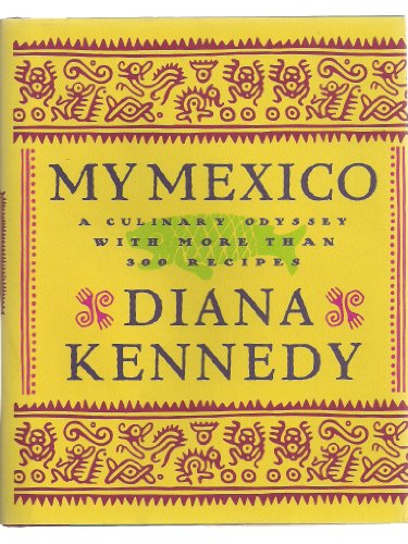 cover image My Mexico: A Culinary Odyssey with More Than 300 Recipes