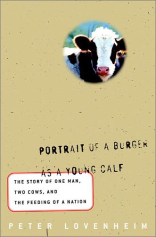 cover image PORTRAIT OF A BURGER AS A YOUNG CALF: The Story of One Man, Two Cows, and the Feeding of a Nation