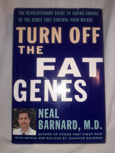 cover image Turn Off the Fat Genes: The Revolutionary Guide to Taking Charge of the Genes That Control Your Weight