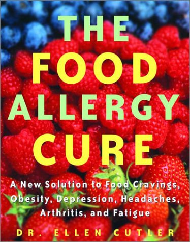 cover image The Food Allergy Cure: A New Solution to Food Cravings, Obesity, Depression, Headaches, Arthritis, and Fatigue