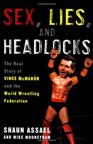 cover image SEX, LIES, AND HEADLOCKS: The Real Story of Vince McMahon and the World Wrestling Federation