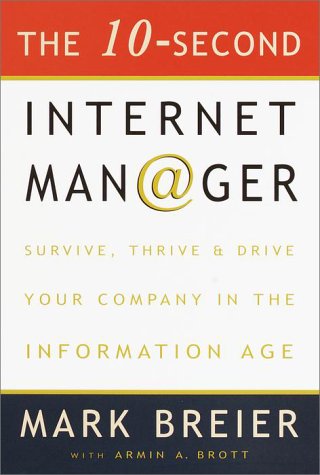 cover image The 10-Second Internet Manager: Survive, Thrive, and Drive Your Company in the Information Age