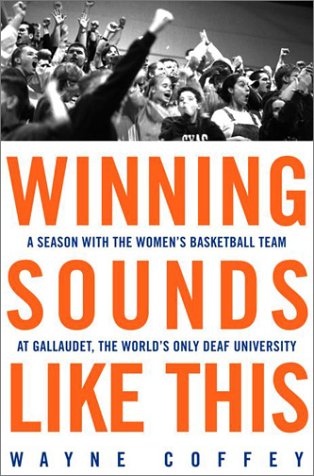 cover image WINNING SOUNDS LIKE THIS: A Season with the Women's Basketball Team at Gallaudet, the World's Only Deaf University