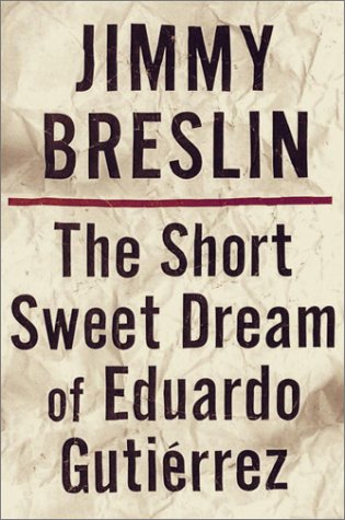 cover image THE SHORT SWEET DREAM OF EDUARDO GUTIRREZ
