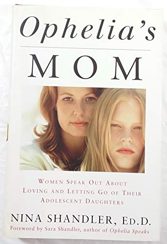 cover image OPHELIA'S MOM: Women Speak Out About Loving and Letting Go of Their Adolescent Daughters