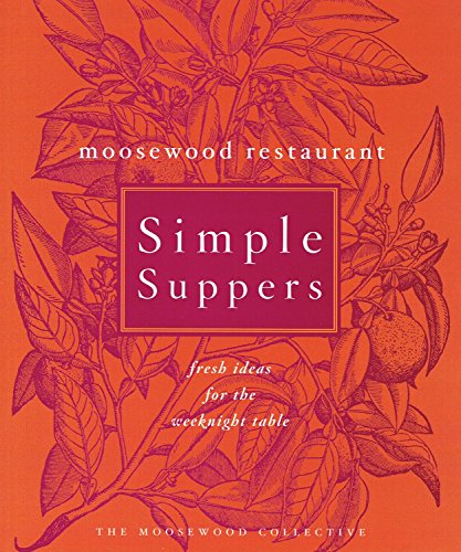 cover image Moosewood Restaurant Simple Suppers: Fresh Ideas for the Weeknight Table