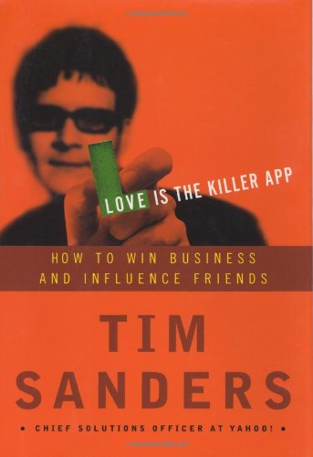 cover image LOVE IS THE KILLER APP: How to Win Business and Influence Friends