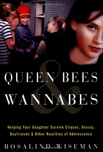 cover image QUEEN BEES & WANNABES: Helping Your Daughter Survive Cliques, Gossip, Boyfriends & Other Realities of Adolescence