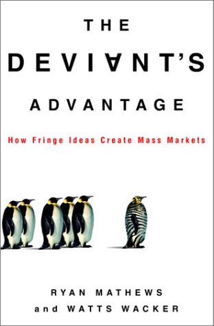 cover image The Deviant's Advantage: How Fringe Ideas Create Mass Markets