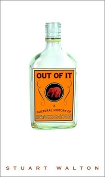 OUT OF IT: A Cultural History of Intoxication