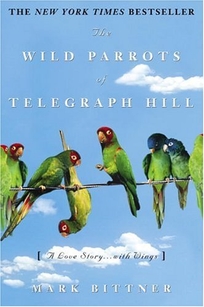 THE WILD PARROTS OF TELEGRAPH HILL: A Love Story... with Wings
