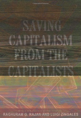 cover image SAVING CAPITALISM FROM THE CAPITALISTS: Unleashing the Power of Financial Markets to Create Wealth and Spread Opportunity