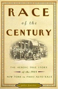 Race of the Century: The Heroic True Story of the 1908 New York to Paris Auto Race