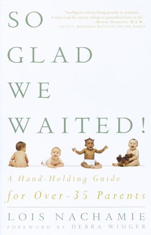 cover image So Glad We Waited!: A Hand-Holding Guide for Over-35 Parents