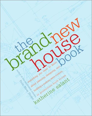 cover image The Brand-New House Book: Everything You Need to Know about Planning, Designing, and Building a Custom, Semi-Custom, or Production-Built House