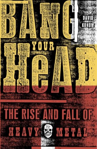 cover image BANG YOUR HEAD: The Rise and Fall of Heavy Metal