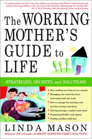 cover image THE WORKING MOTHER'S GUIDE TO LIFE: Strategies, Secrets and Solutions