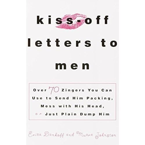 cover image Kiss-Off Letters to Men: Over 70 Zingers You Can Use to Send Him Packing, Mess with His Head, or Just Plain Dump Him