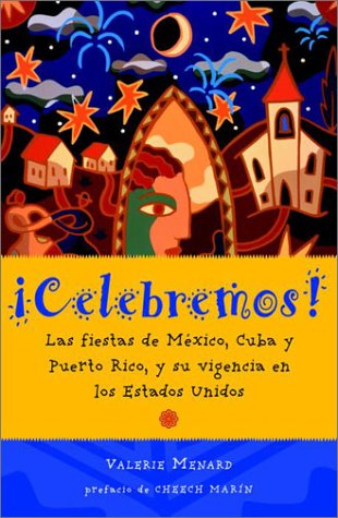 cover image Acelebremos!: Las Fiestas de Ma(c)Xico, Cuba y Puerto Rico, y Ca3mo Se Festejan En Los Estados Unidos