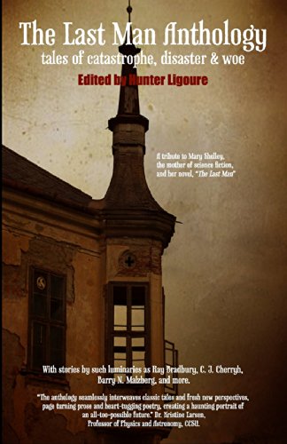 cover image The Last Man Anthology: Tales of Catastrophe, Disaster, and Woe