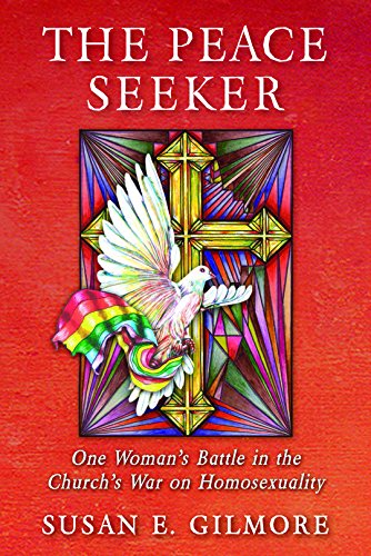 cover image The Peace Seeker: One Woman’s Battle in the Church’s War on Homosexuality