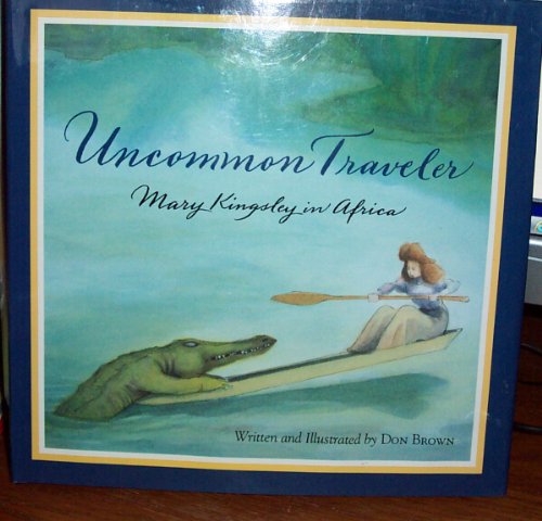 cover image Uncommon Traveler: Mary Kingsley in Africa