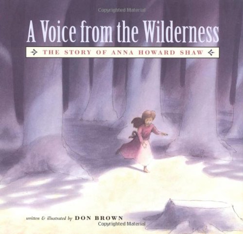 cover image A VOICE FROM THE WILDERNESS: The Story of Anna Howard Shaw