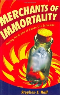 MERCHANTS OF IMMORTALITY: Chasing the Dream of Human Life Extension