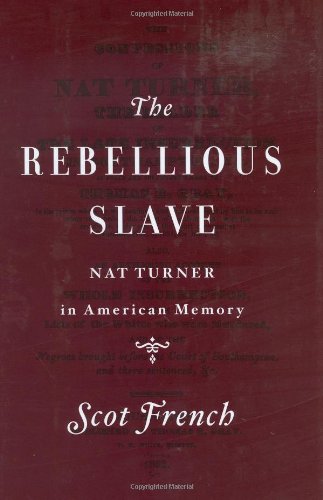 cover image The Rebellious Slave: Nat Turner in American Memory
