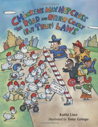 cover image CHICKENS MAY NOT CROSS THE ROAD AND OTHER CRAZY (BUT TRUE) LAWS