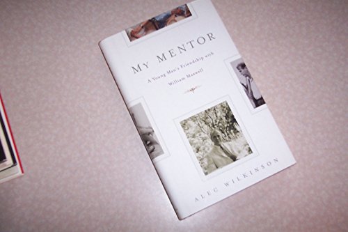 cover image MY MENTOR: A Young Man's Friendship with William Maxwell