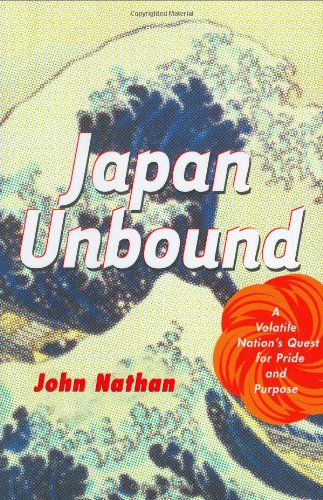 cover image Japan Unbound: A Volatile Nation's Quest for Pride and Purpose