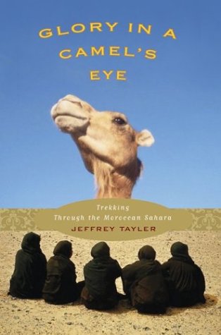 cover image GLORY IN A CAMEL'S EYE: Trekking Through the Moroccan Sahara