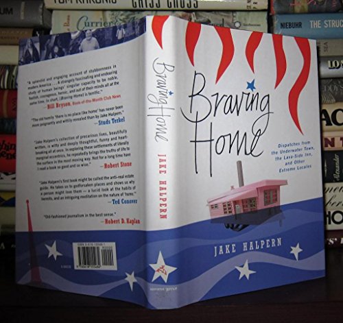 cover image BRAVING HOME: Dispatches from the Underwater Town, the Lava-Side Inn, and Other Extreme Locales