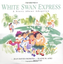 THE WHITE SWAN EXPRESS: A Story About Adoption